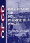 OECD Regional Development Studies Decentralisation and Local Infrastructure in Mexico A New Public Policy for Development - eBook