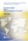 Global Forum on Transparency and Exchange of Information for Tax Purposes Peer Reviews: Saint Lucia 2012 Phase 1: Legal and Regulatory Framework - eBook