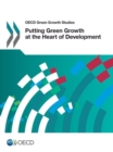 OECD Green Growth Studies Putting Green Growth at the Heart of Development - eBook