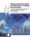Measuring the Role of Tourism in OECD Economies The OECD Manual on Tourism Satellite Accounts and Employment - eBook