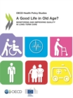 OECD Health Policy Studies A Good Life in Old Age? Monitoring and Improving Quality in Long-term Care - eBook