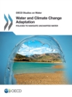 OECD Studies on Water Water and Climate Change Adaptation Policies to Navigate Uncharted Waters - eBook