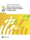 OECD Green Growth Studies Policy Instruments to Support Green Growth in Agriculture - eBook