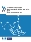 Economic Outlook for Southeast Asia, China and India 2014 Beyond the Middle-Income Trap - eBook