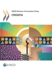 OECD Reviews of Innovation Policy: Croatia 2013 - eBook