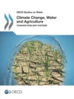 OECD Studies on Water Climate Change, Water and Agriculture Towards Resilient Systems - eBook