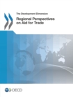 The Development Dimension Regional Perspectives on Aid for Trade - eBook