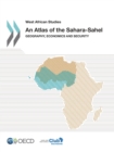 West African Studies An Atlas of the Sahara-Sahel Geography, Economics and Security - eBook