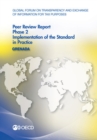 Global Forum on Transparency and Exchange of Information for Tax Purposes Peer Reviews: Grenada 2014 Phase 2: Implementation of the Standard in Practice - eBook