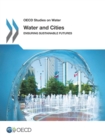 OECD Studies on Water Water and Cities Ensuring Sustainable Futures - eBook