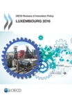 OECD Reviews of Innovation Policy: Luxembourg 2016 - eBook