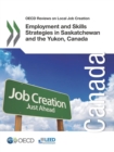 OECD Reviews on Local Job Creation Employment and Skills Strategies in Saskatchewan and the Yukon, Canada - eBook