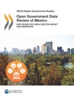 OECD Digital Government Studies Open Government Data Review of Mexico Data Reuse for Public Sector Impact and Innovation - eBook