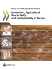 OECD Food and Agricultural Reviews Innovation, Agricultural Productivity and Sustainability in Turkey - eBook