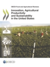 OECD Food and Agricultural Reviews Innovation, Agricultural Productivity and Sustainability in the United States - eBook