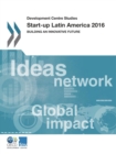 Development Centre Studies Start-up Latin America 2016 Building an Innovative Future - eBook