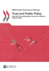 OECD Public Governance Reviews Trust and Public Policy How Better Governance Can Help Rebuild Public Trust - eBook