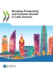 Boosting Productivity and Inclusive Growth in Latin America - eBook