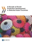 A Decade of Social Protection Development in Selected Asian Countries - eBook