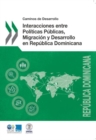 Caminos de Desarrollo Interacciones Entre Politicas Publicas, Migracion y Desarrollo En Republica Dominicana - Book