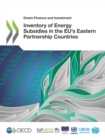 Green Finance and Investment Inventory of Energy Subsidies in the EU's Eastern Partnership Countries - eBook