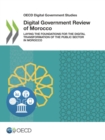 OECD Digital Government Studies Digital Government Review of Morocco Laying the Foundations for the Digital Transformation of the Public Sector in Morocco - eBook