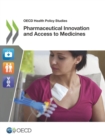 OECD Health Policy Studies Pharmaceutical Innovation and Access to Medicines - eBook