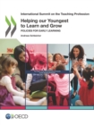 International Summit on the Teaching Profession Helping our Youngest to Learn and Grow Policies for Early Learning - eBook