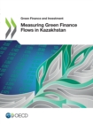 Green Finance and Investment Measuring Green Finance Flows in Kazakhstan - eBook