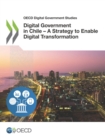 OECD Digital Government Studies Digital Government in Chile - A Strategy to Enable Digital Transformation - eBook