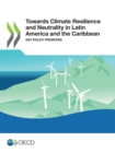 Towards Climate Resilience and Neutrality in Latin America and the Caribbean Key Policy Priorities - eBook