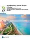 Accelerating Climate Action in Israel Refocusing Mitigation Policies for the Electricity, Residential and Transport Sectors - eBook