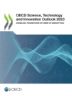 OECD Science, Technology and Innovation Outlook 2023 Enabling Transitions in Times of Disruption - eBook