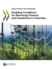 Green Finance and Investment Enabling Conditions for Bioenergy Finance and Investment in Colombia - eBook