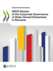 Corporate Governance OECD Review of the Corporate Governance of State-Owned Enterprises in Romania - eBook