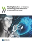 The Digitalisation of Science, Technology and Innovation Key Developments and Policies - eBook