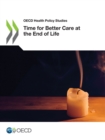 OECD Health Policy Studies Time for Better Care at the End of Life - eBook