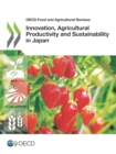 OECD Food and Agricultural Reviews Innovation, Agricultural Productivity and Sustainability in Japan - eBook