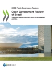 OECD Public Governance Reviews Open Government Review of Brazil Towards an Integrated Open Government Agenda - eBook