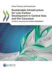 Green Finance and Investment Sustainable Infrastructure for Low-Carbon Development in Central Asia and the Caucasus Hotspot Analysis and Needs Assessment - eBook