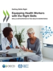 Getting Skills Right Equipping Health Workers with the Right Skills Skills Anticipation in the Health Workforce - eBook
