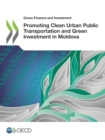 Green Finance and Investment Promoting Clean Urban Public Transportation and Green Investment in Moldova - eBook