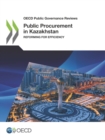 OECD Public Governance Reviews Public Procurement in Kazakhstan Reforming for Efficiency - eBook