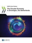 OECD Urban Studies The Circular Economy in Groningen, the Netherlands - eBook