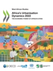 West African Studies Africa's Urbanisation Dynamics 2022 The Economic Power of Africa's Cities - eBook