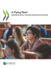A Flying Start Improving Initial Teacher Preparation Systems - eBook