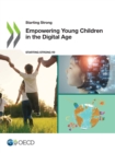 Starting Strong Empowering Young Children in the Digital Age - eBook