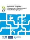 The Development Dimension Innovation for Water Infrastructure Development in the Mekong Region - eBook