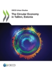 OECD Urban Studies The Circular Economy in Tallinn, Estonia - eBook