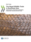 Illicit Trade The Illegal Wildlife Trade in Southeast Asia Institutional Capacities in Indonesia, Singapore, Thailand and Viet Nam - eBook
